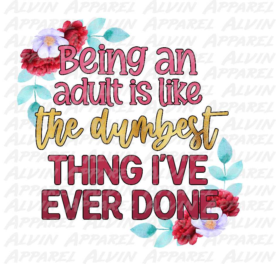 Being an Adult Dumbest Thing Ever