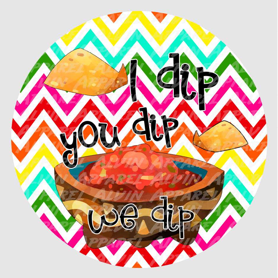 I Dip You Dip We Dip Salsa