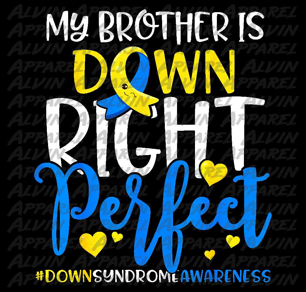 My Brother is Down Right Perfect