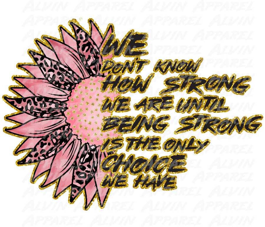 We Don't Know How Strong We Are Breast Cancer Awareness Transfer