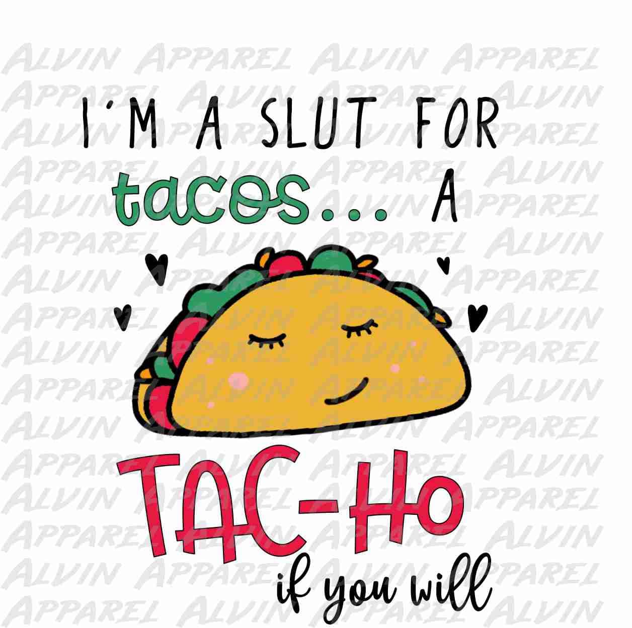 I'm a Slut for Tacos a Tacho if You Will Transfer