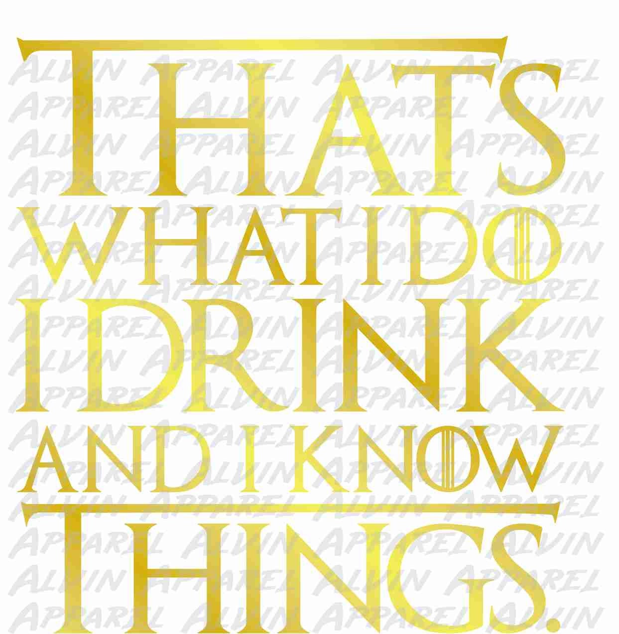 I Drink and I Know Things Transfer