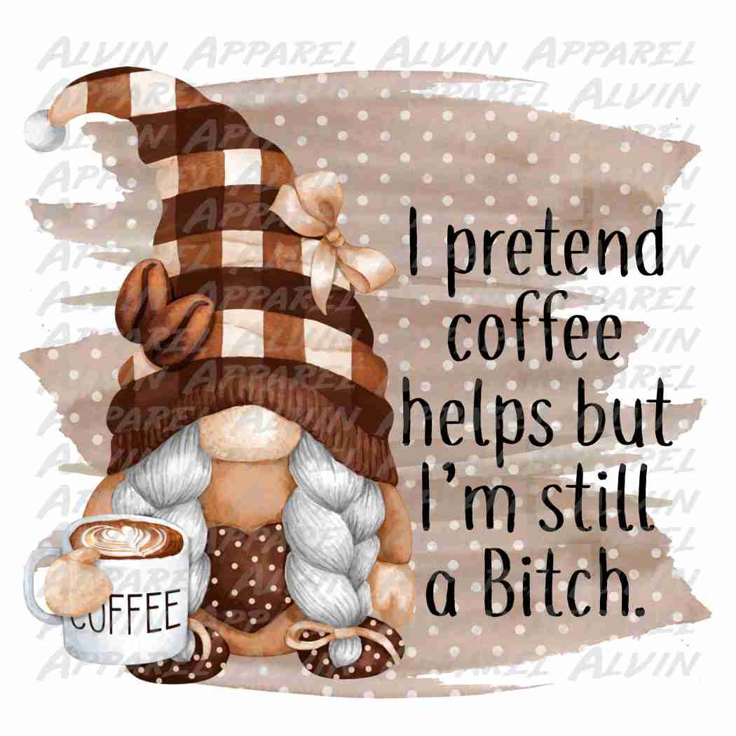 I pretend coffee helps but I'm still a bitch Transfer