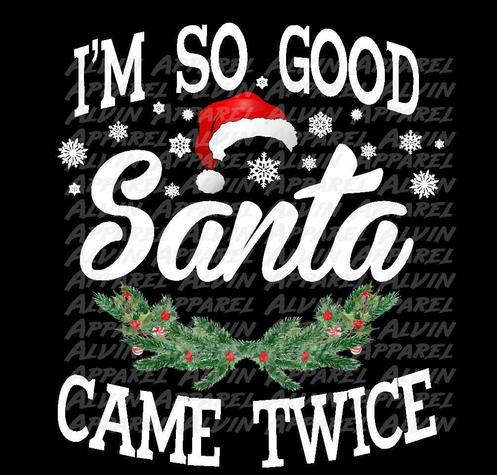 I'm So Good Santa Came Twice Transfer