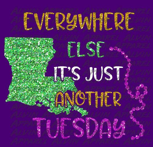 Everywhere Else its Just Another Tuesday Glitter