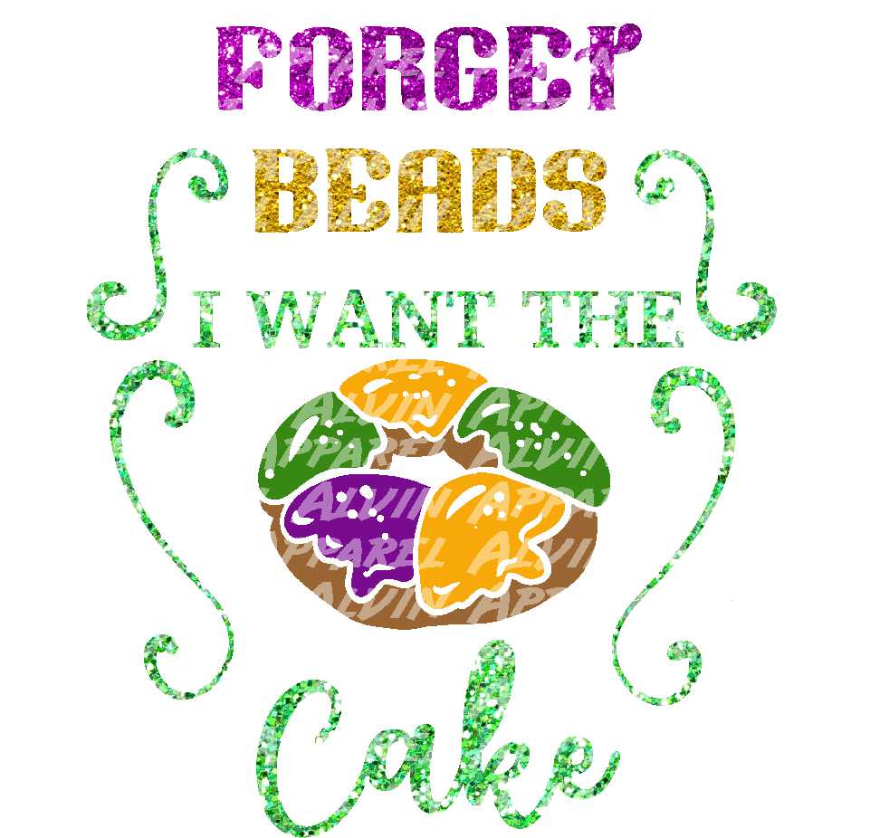 Forget the Beads I Want the Cake Mardi Gras