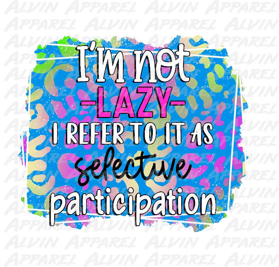 Im Not Lazy Selective Participation