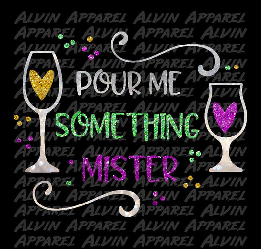 Pour Me Something Mister Wine Glasses Mardi Gras