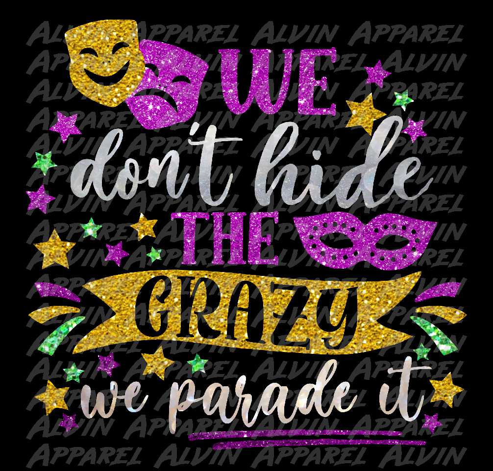 Mardi Gras We Don't Hide Our Crazy We Parade It glitter