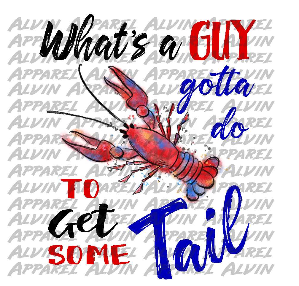 Crawfish What's a Guy Gotta Do to Get Some Tail