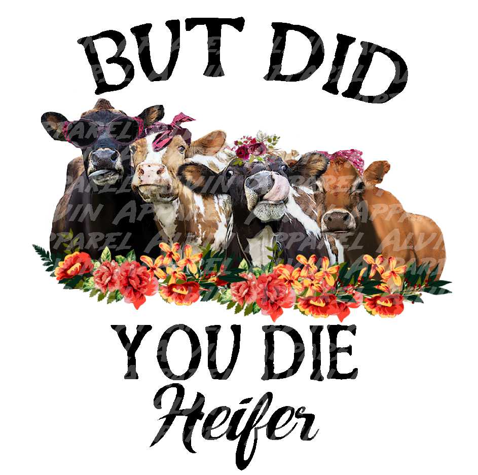 But Did You Die Heifer