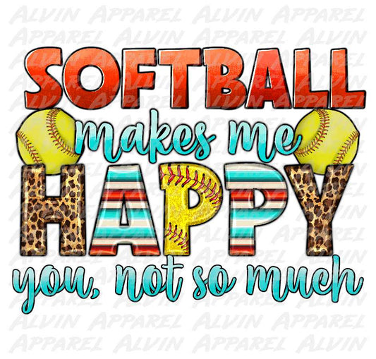 Softball Makes Me Happy You Not So Much