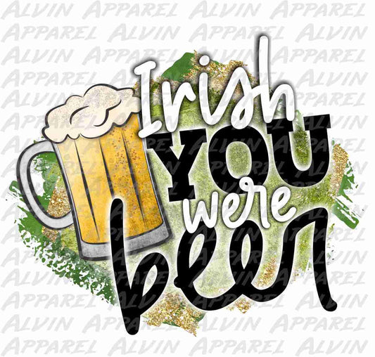 Irish You Were Beer Transfer