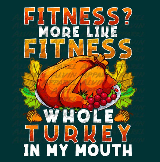 Fitness Whole Turkey in my Mouth Transfer