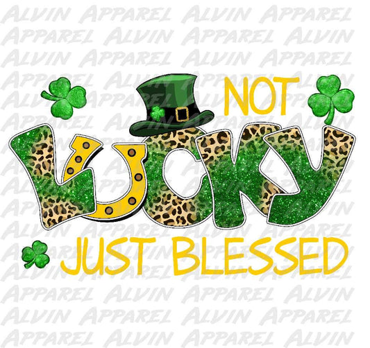 Not Lucky Blessed St Patrick's Day